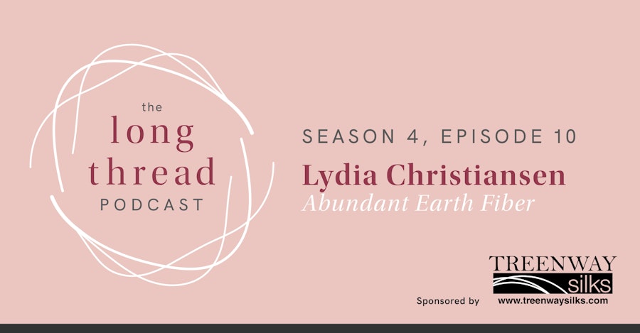 Long Thread Podcast: Lydia Christiansen, Abundant Earth Fiber Image