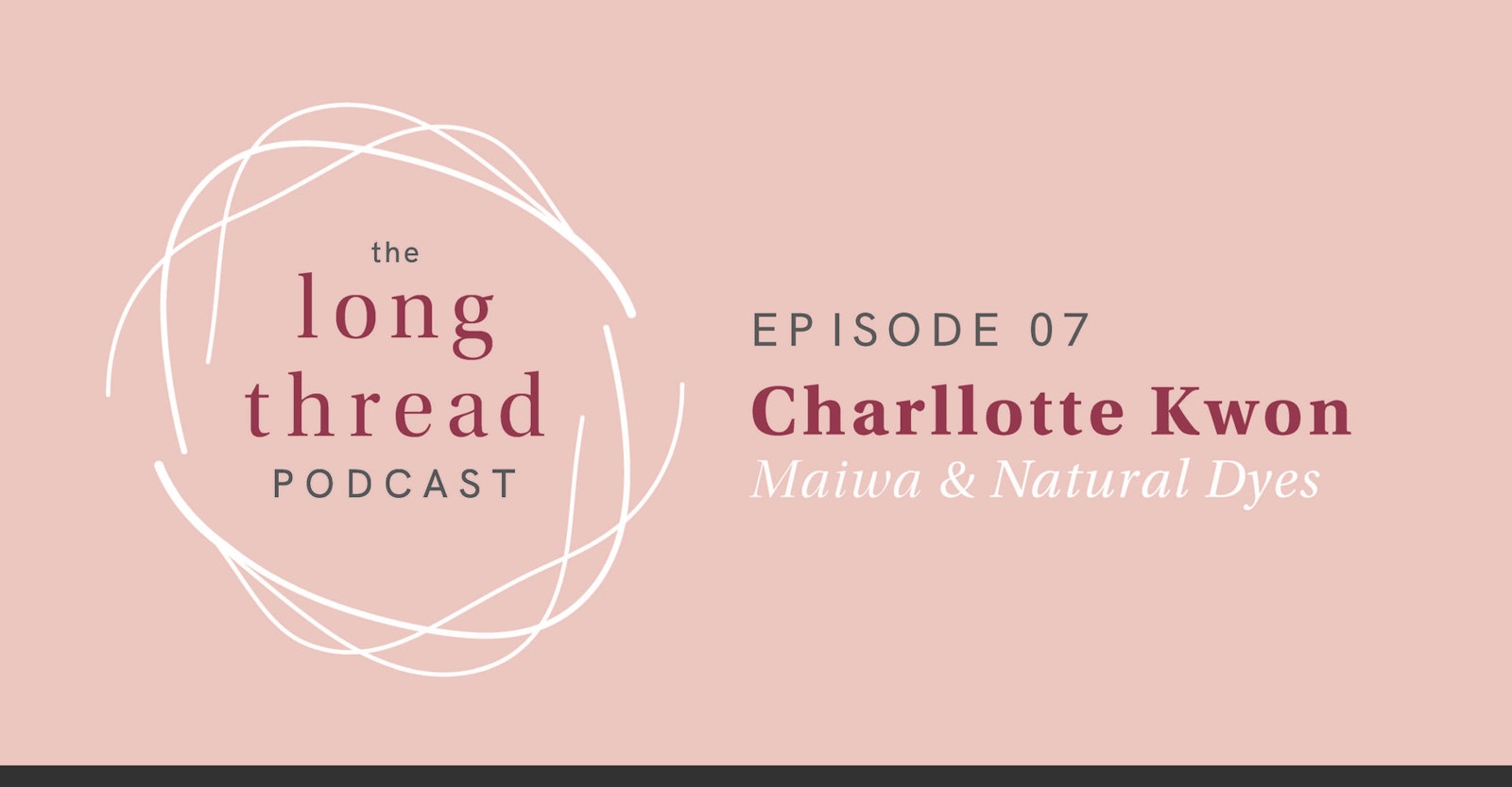 Long Thread Podcast Episode 7: Charllotte Kwon, Maiwa Primary Image