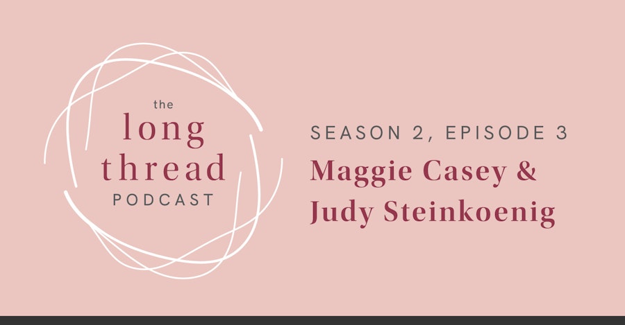 Long Thread Podcast: Maggie Casey & Judy Steinkoenig Image