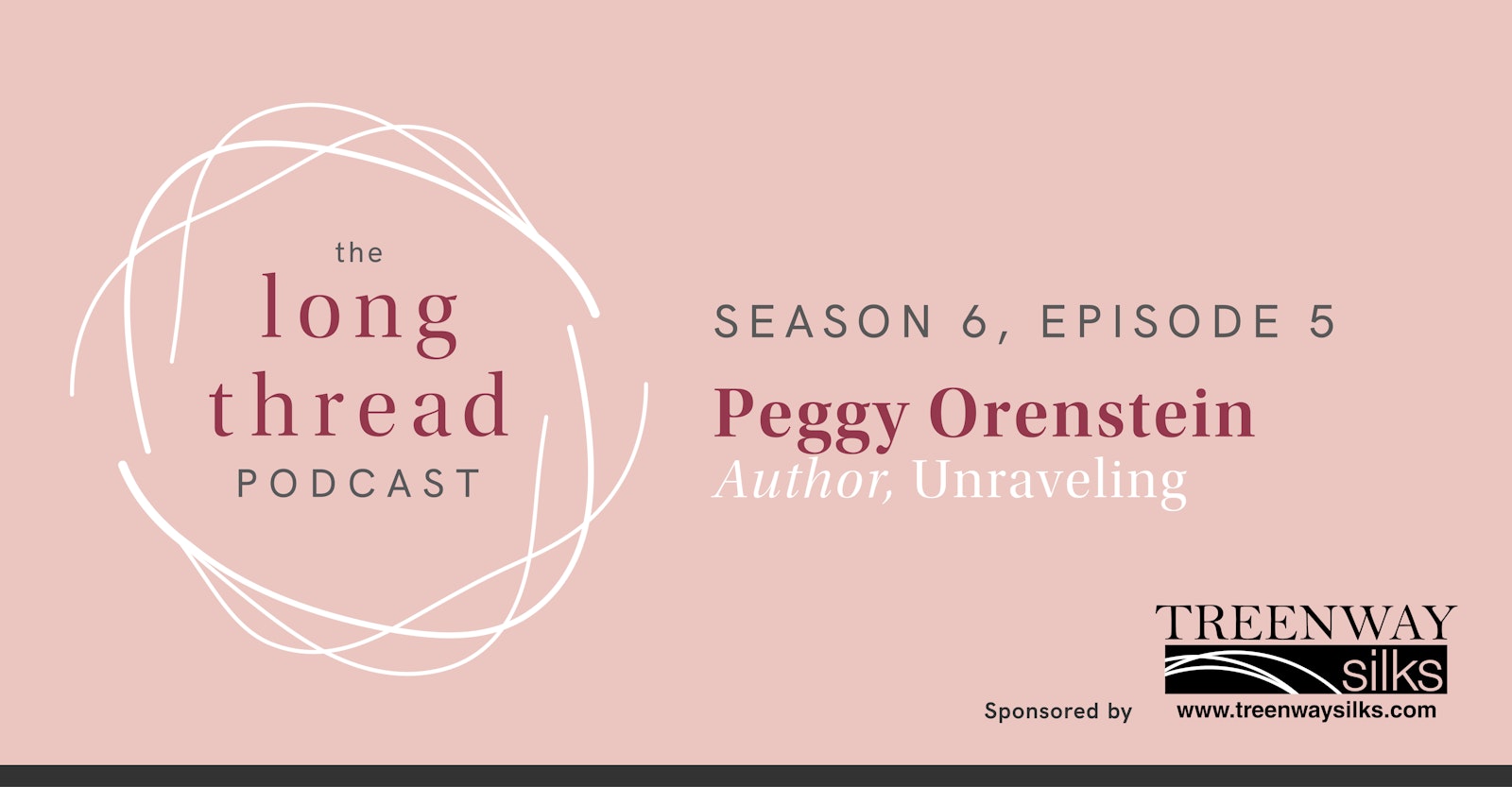 Long Thread Podcast: Peggy Orenstein, Author of Unraveling Primary Image