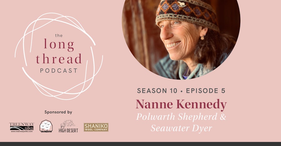 Long Thread Podcast: Nanne Kennedy, Polwarth Shepherd & Seawater Dyer Image